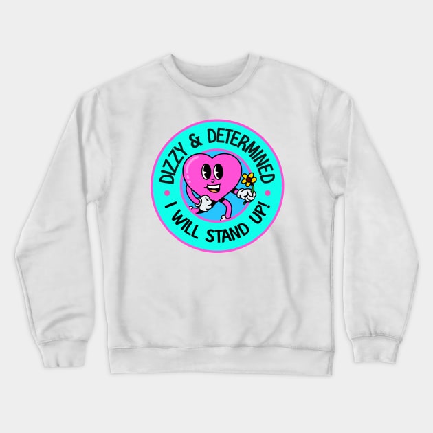 Dizzy and Determined... I Will Stand Up - POTS Crewneck Sweatshirt by Football from the Left